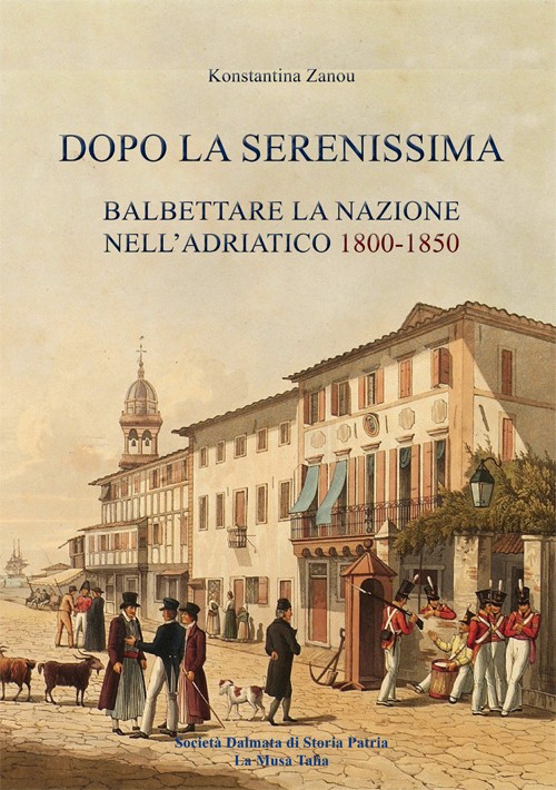 Dopo la Serenissima. Balbettare la nazione nell’Adriatico 1800-1850