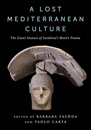 A Lost Mediterranean Culture
The Giant Statues of Sardinia's Mont'e Prama
